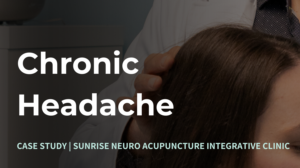 Chronic Headache Sunrise Neuro Acupuncture Clinic