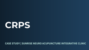 CRPS Treatment Sunrise Neuro Acupuncture Clinic